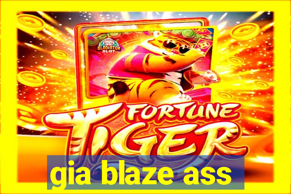 gia blaze ass